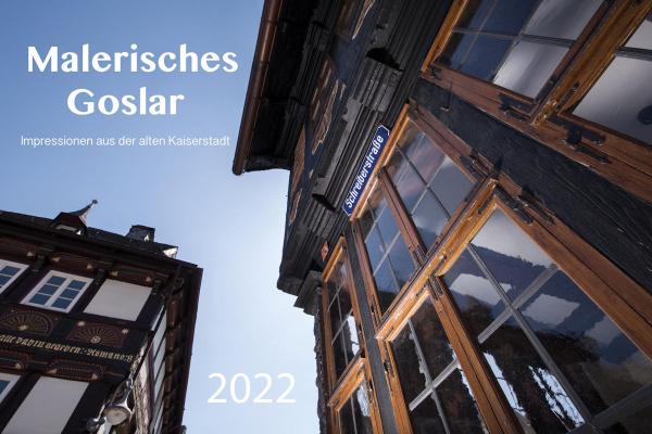 Malerisches Goslar - Wandkalender 2022